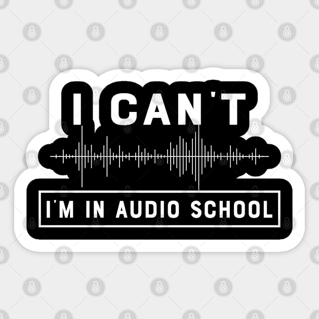 Audio School Student - I can't I'm in audio school Sticker by KC Happy Shop